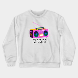 i'm not old, I'm vintage Crewneck Sweatshirt